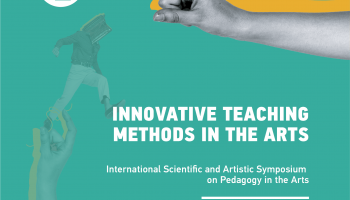 International Scientific and Artistic Symposium on Pedagogy in the Arts – Innovative Teaching Methods in the Arts