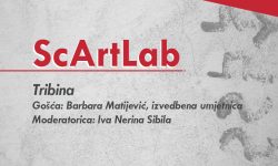 ScArtLab – Tribina, gošća Barbara Matijević – izvedbena umjetnica
