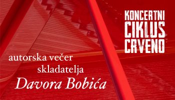 Koncertni ciklus Crveno – Autorska večer skladatelja Davora Bobića