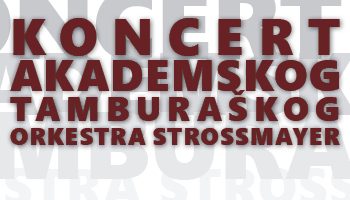 Koncert Akademskog tamburaškog orkestra Strossmayer