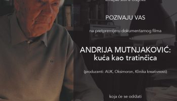 Pretpremijera dokumentarnoga filma Andrija Mutnjaković – Kuća kao tratinčica