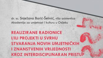 Popularizacija znanosti: Realizirane radionice i/ili projekti u svrhu stvaranja novih umjetničkih i znanstvenih vrijednosti kroz interdisciplinarni pristup