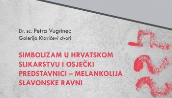 Popularizacija znanosti – Simbolizam u hrvatskom slikarstvu i osječki predstavnici – Melankolija slavonske ravni